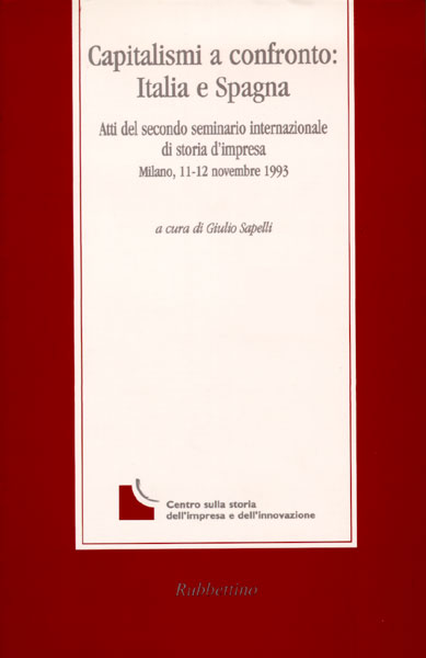 Capitalismi a confronto: Italia e Spagna. Atti del secondo seminario internazionale di storia d'impresa Milano, 11-12 novembre 1993