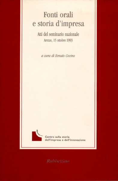 Fonti orali e storia d'impresa. Atti del seminario nazionale. Arezzo, 15 ottobre 1993