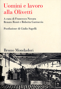 A cura di F. Novara, R. Rozzi e R. Garruccio Uomini e lavoro all'Olivetti Bruno Mondadori | 2005